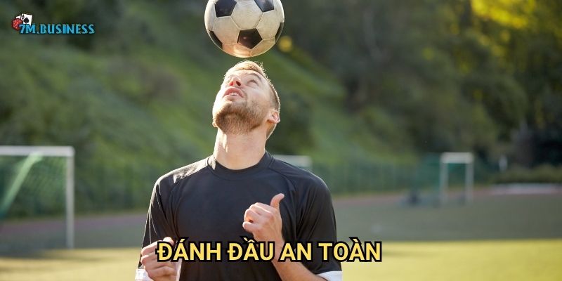 Đánh đầu an toàn 7m - Bảo vệ sức khỏe khi thi đấu