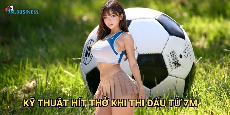 Kỹ thuật hít thở khi thi đấu từ 7m