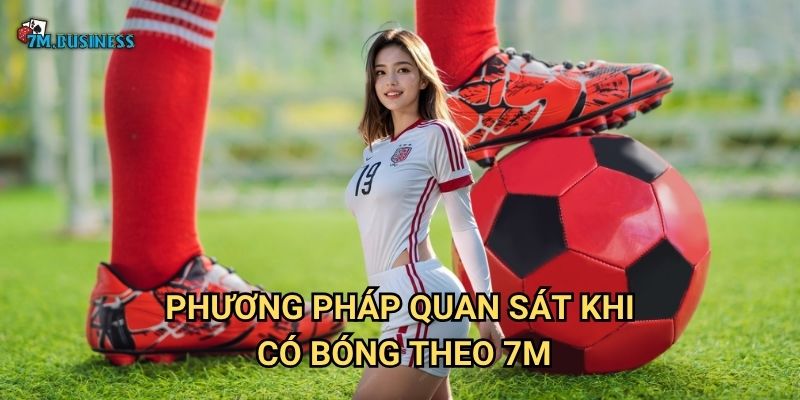 Quan sát khi có bóng 7m - Mắt tinh của cầu thủ thông minh 2 Phương pháp quan sát khi có bóng theo 7m