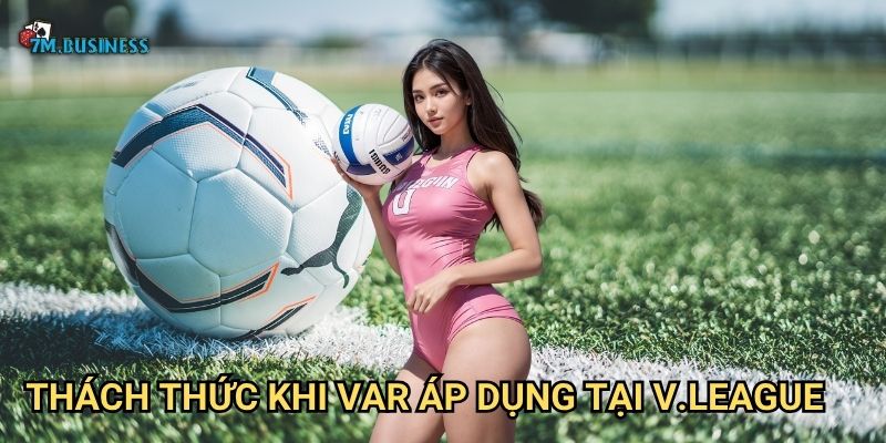 Thách thức khi VAR áp dụng tại V.League