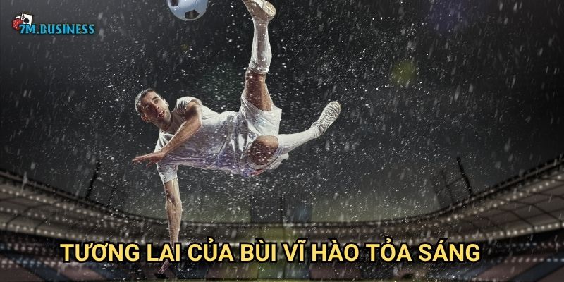 Bùi Vĩ Hào tỏa sáng 7m - Tài năng trẻ đầy tiềm năng 3 Tương lai của Bùi Vĩ Hào tỏa sáng